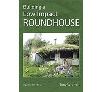Building a Low Impact Roundhouse by Tony Wrench (7-Jun-2014) Paperback