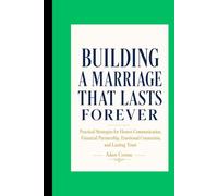 BUILDING A MARRIAGE THAT LASTS FOREVER