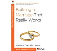 Building a Marriage That Really Works (40 Minute Bible Study)