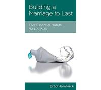 Building a Marriage to Last: Five Essential Habits for Couples