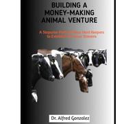 Building a Money-Making Animal Venture: A Stepwise Path for New Herd Keepers to Establish Revenue Streams