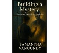 Building A Mystery: Artists’ Haven Book One