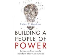 Building a People of Power: Equipping Churches to Transform Their Communities