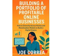 Building a Portfolio of Profitable Online Businesses: How to Diversify Across Niches and Monetization Models to Build a Digital Empire: 7 (Digital Dealmakers)