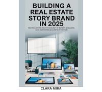 Building A Real Estate Story Brand In 2025: Technology To Use, Psychology Of Buyers & Sellers, Lead Nurturing & Clients Retention