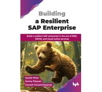 Building a Resilient SAP Enterprise: Build a resilient SAP enterprise in the era of RISE, GROW, and cloud-native services (English Edition)