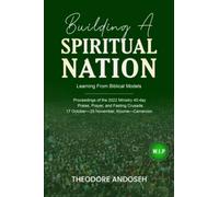 Building a Spiritual Nation: Learning From Biblical Models: 5 (Praise, prayer, and Fasting Crusades)