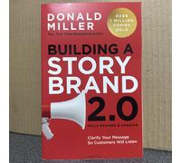 Building a StoryBrand 2.0: Clarify Your Message So Customers Will Listen, Story