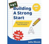 Building a Strong Start: The Ultimate Learn-to-Write Workbook. Practice Pen Control, Line Tracing, Letters and Numbers.