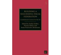 Building a Successful Fiscal Federation : Constitutional Lessons for the EU