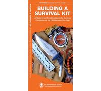 Building a Survival Kit: A Waterproof Folding Guide to the Key Components for Wilderness Survival (Pathfinder Outdoor Survival Guide Series)