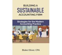 Building a Sustainable Accounting Firm: Strategies for the Modern Accounting Practice