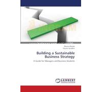 Building a Sustainable Business Strategy: A Guide for Managers and Business Students