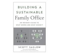 Building a Sustainable Family Office: An Insider's Guide to What Works and What Doesn't