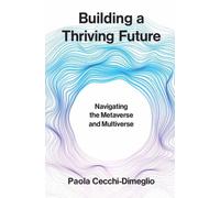 Building a Thriving Future : Navigating the Metaverse and Multiverse
