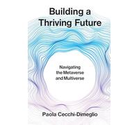 Building a Thriving Future: Navigating the Metaverse and Multiverse
