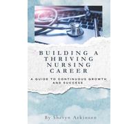 Building a Thriving Nursing Career: A Guide to Continuous Growth and Success
