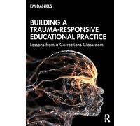 Building a Trauma-Responsive Educational Practice: Lessons from a Corrections Classroom
