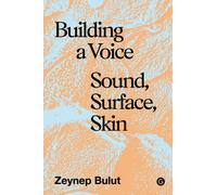 Building a Voice : Sound, Surface, Skin