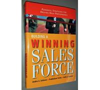 Building a Winning Sales Force: Powerful Strategies for Driving High Performance