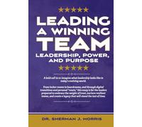 Building a Winning Team: Leadership, Power, and Purpose