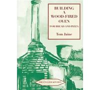 Building a Wood-Fired Oven for Bread and Pizza (The English Kitchen)