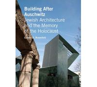 Building After Auschwitz: Jewish Architecture and the Memory of the Holocaust