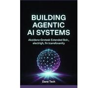 BUILDING AGENTIC AI SYSTEMS: A Practical Guide to Autonomous Agents, Frameworks, and Real-World Deployment