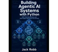 Building Agentic AI Systems with Python: MCP, Tool Use, Memory, and Multi-Agent Workflows from Scratch