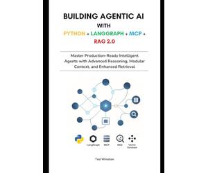 Building Agentic AI with Python + LangGraph + MCP + RAG 2.0: Master Production-Ready Intelligent Agents with Advanced Reasoning, Modular Context, and Enhanced Retrieval