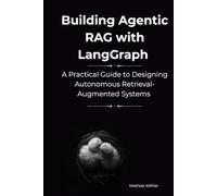 Building Agentic RAG with LangGraph: A Practical Guide to Designing Autonomous Retrieval-Augmented Systems