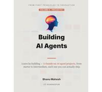 Building AI Agents, Volume 3: Projects I: 12 Hands-On Generative AI and Agent Projects, Starter to Intermediate