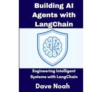 Building AI Agents with LangChain: Engineering Intelligent Systems with the Full LangChain Stack