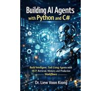 Building AI Agents with Python and C#: Build Intelligent, Tool-Using Agents with MCP, Retrieval, Memory, and Production Workflows