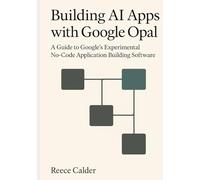 Building AI Apps with Google Opal: A Guide to Google’s Experimental No-Code Application Building Software