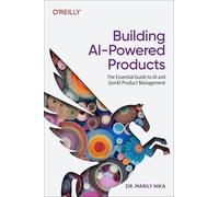 Building Ai-Powered Products : the Essential Guide to A - NEW Marily Nika 2025