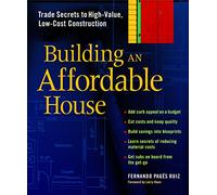 Building an Affordable House: Trade Secrets to High-value, Low-cost Construction