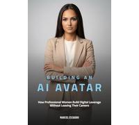 Building An AI Avatar: How Professional Women Build Digital Leverage Without Leaving Their Careers