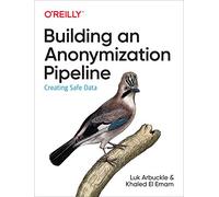 Building an Anonymization Pipeline: Creating Safe Data