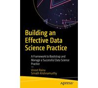 Building an Effective Data Science Practice: A Framework to Bootstrap and Manage a Successful Data Science Practice