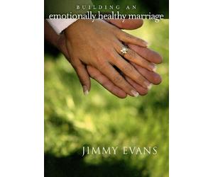 Building An Emotionally Healthy Marriage