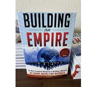 Building an Empire:The Most Complete Blueprint to Building a Massive Network Marketing Business