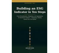 Building an ESG Indicator in Ten Steps: From Normalization, Weighting, and Aggregation to Sensitivity Analysis - Designing a Rating System You Can ... - Standardizing Measurement and Benchmarking)