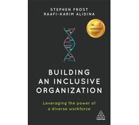 Building an Inclusive Organization : Leveraging the Power of a Diverse Workforce