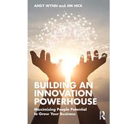 Building an Innovation Powerhouse: Maximising People Potential to Grow Your Business