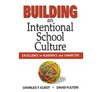 Building an Intentional School Culture: Excellence in Academics and Character