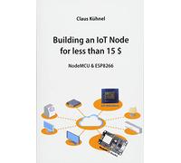 Building an IoT Node for less than 15 $: NodeMCU & ESP8266