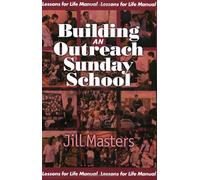 Building an Outreach Sunday School: A Lessons for Life Manual