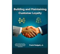 Building and Maintaining Customer Loyalty (Dream. Build. Lead. Legacy.: The 8-Step Blueprint for Purpose-Driven Entrepreneurs)