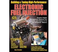 Building and Tuning High-performance Electronic Fuel Injection: Custom Engine Management Systems for Domestic and Import 4, 6, and 8-Cylinder Engines